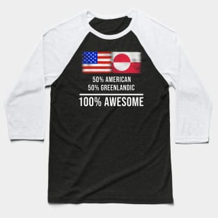 50% American 50% Greenlandic 100% Awesome - Gift for Greenlandic Heritage From Greenland Baseball T-Shirt